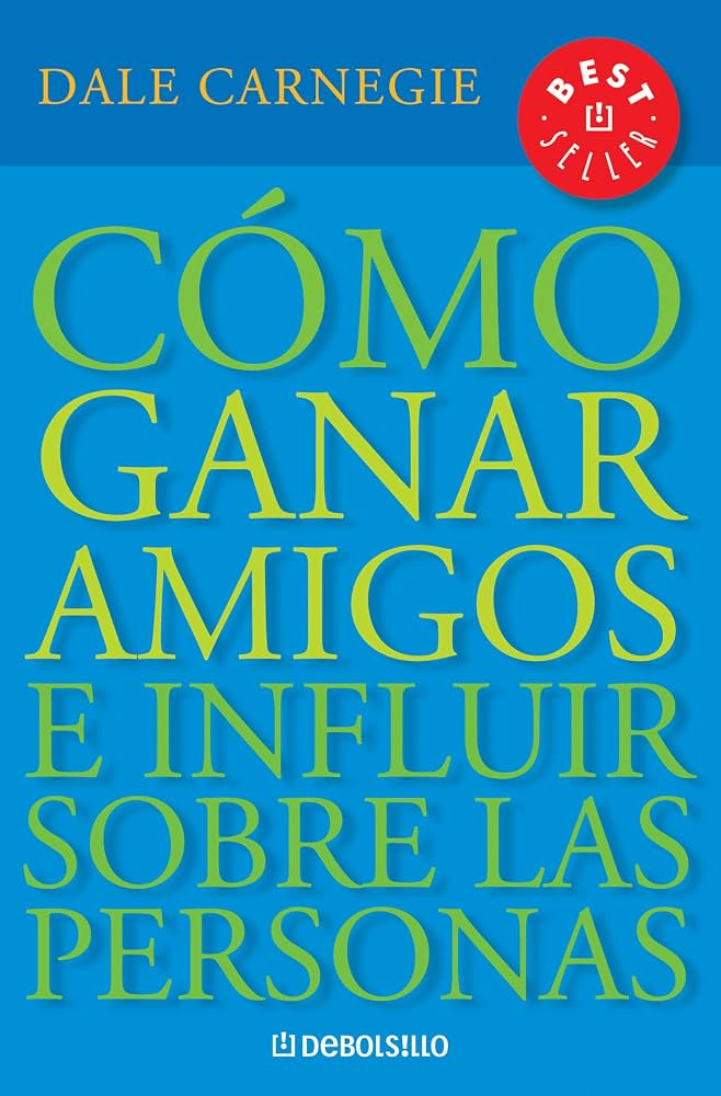 Cómo ganar amigos e influir sobre las personas — Dale Carne